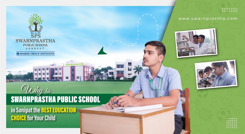 Why is Swarnprastha Public School in Sonipat the Best Education Choice for Your Child